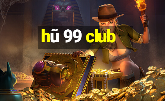 hũ 99 club