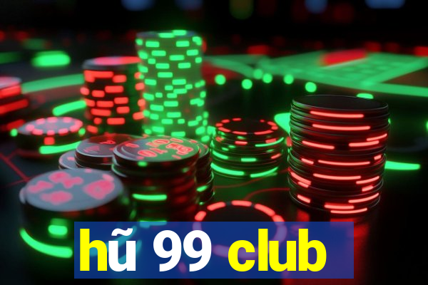 hũ 99 club