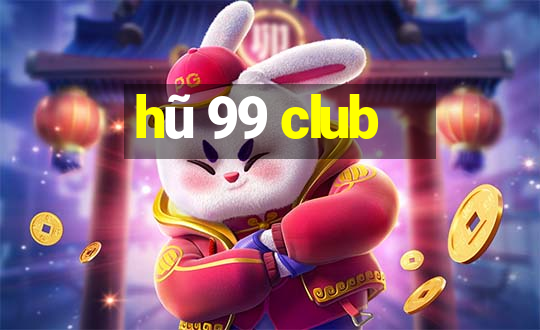 hũ 99 club