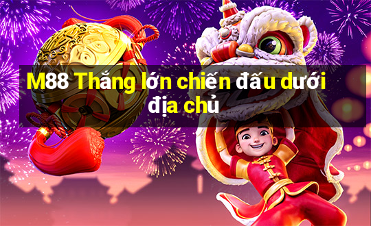 M88 Thắng lớn chiến đấu dưới địa chủ