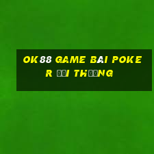 Ok88 Game Bài Poker Đổi Thưởng