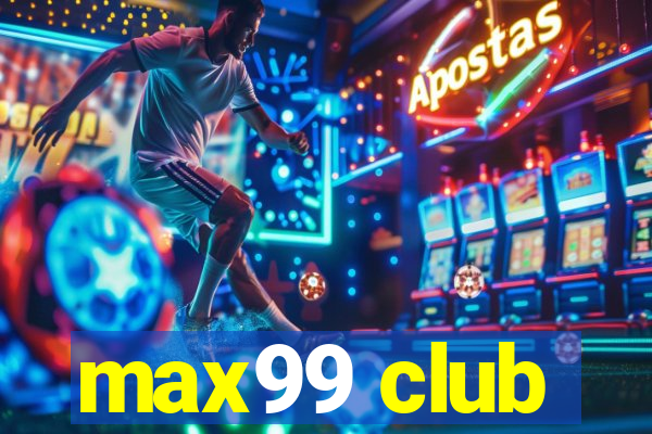 max99 club