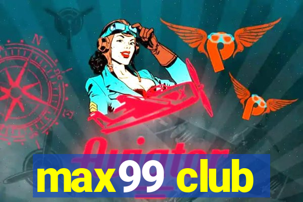 max99 club