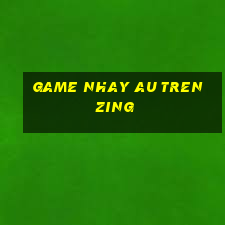 game nhay au tren zing