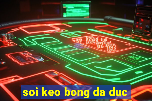 soi keo bong da duc