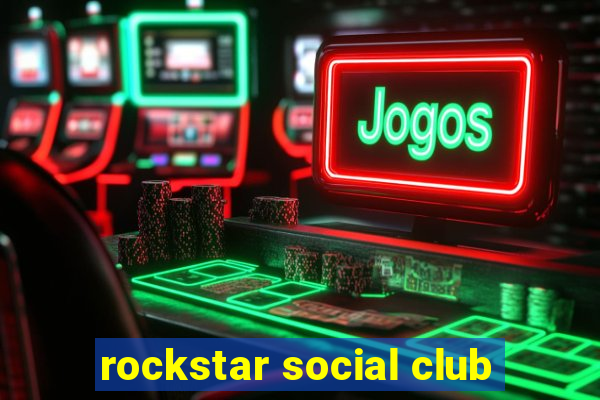 rockstar social club