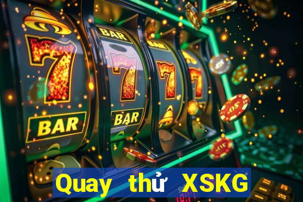 Quay thử XSKG thứ bảy