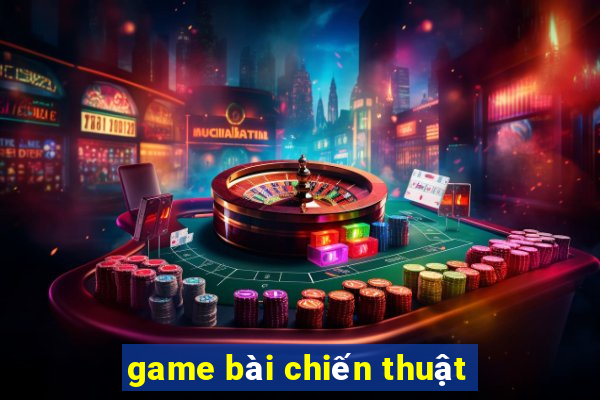 game bài chiến thuật