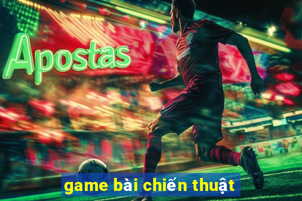 game bài chiến thuật