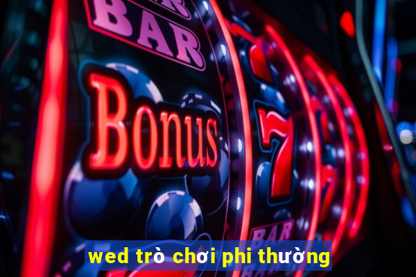 wed trò chơi phi thường