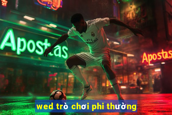 wed trò chơi phi thường