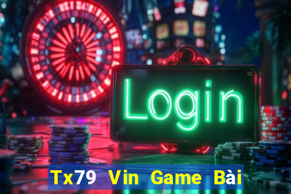 Tx79 Vin Game Bài Uy Tín