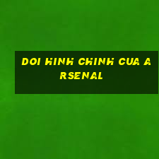 doi hinh chinh cua arsenal