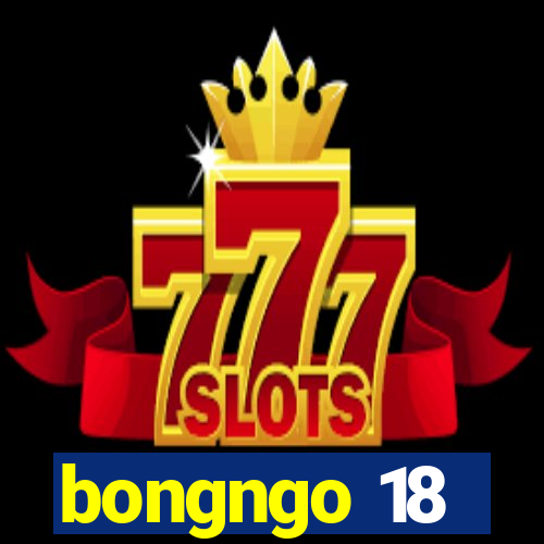 bongngo 18