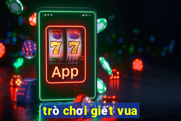 trò chơi giết vua