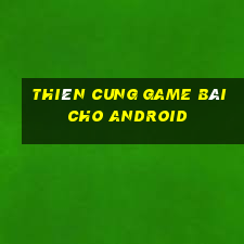 Thiên Cung game bài cho Android