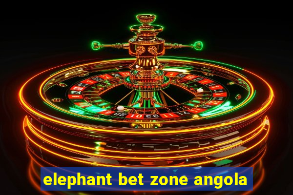 elephant bet zone angola