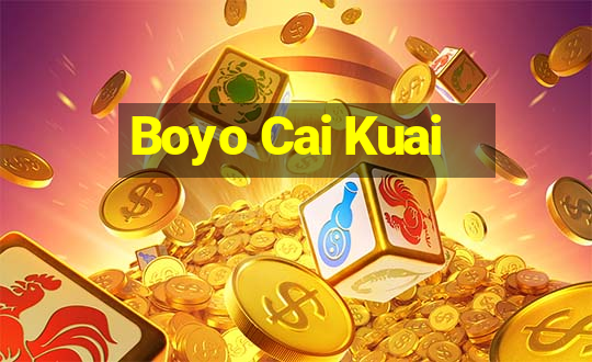 Boyo Cai Kuai