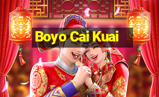 Boyo Cai Kuai