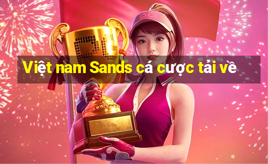 Việt nam Sands cá cược tải về