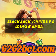 blackjack knives folding mamba