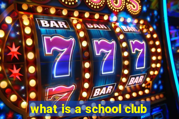 what is a school club