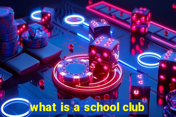 what is a school club