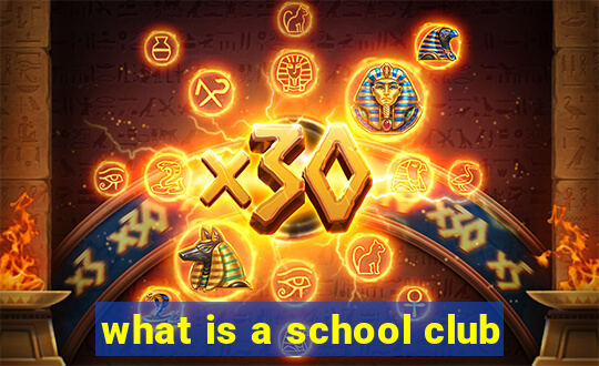 what is a school club