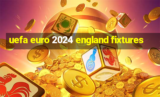 uefa euro 2024 england fixtures