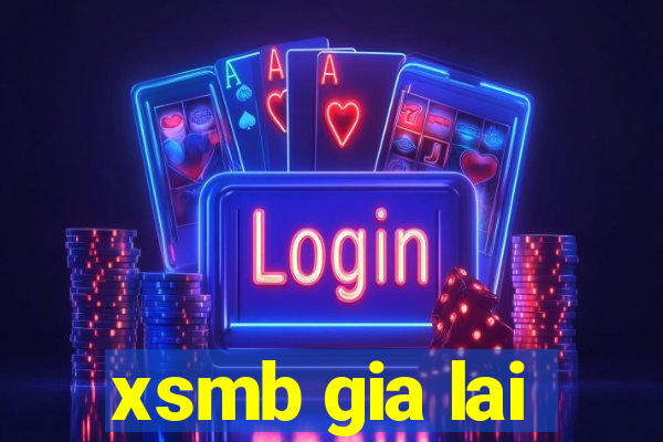 xsmb gia lai