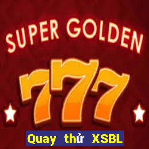 Quay thử XSBL ngày 27