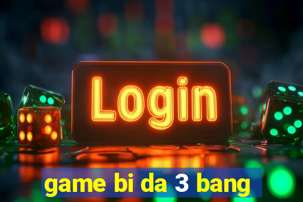 game bi da 3 bang