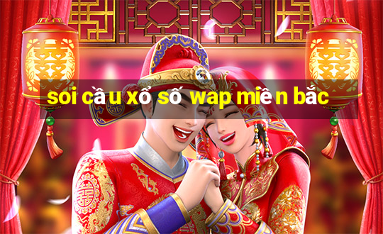 soi cầu xổ số wap miền bắc