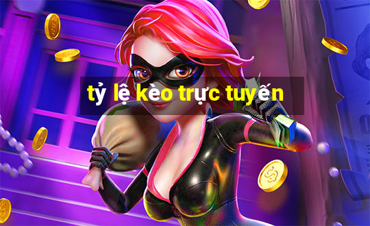 tỷ lệ kèo trực tuyến