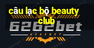 câu lạc bộ beauty club