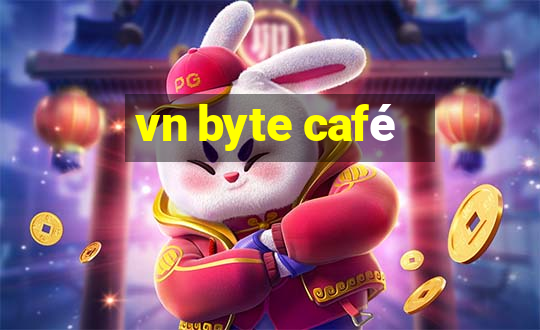 vn byte café