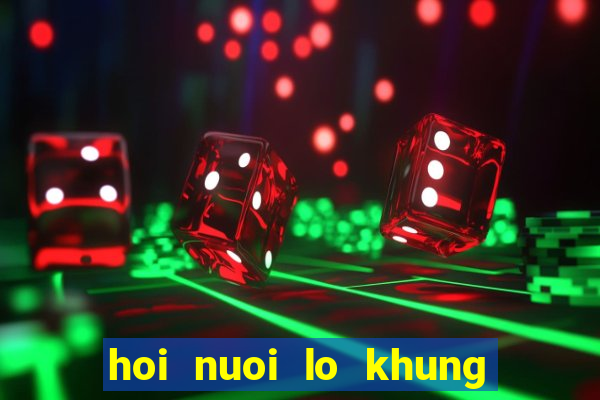 hoi nuoi lo khung 3 ngay