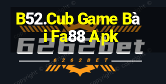 B52.Cub Game Bài Fa88 Apk