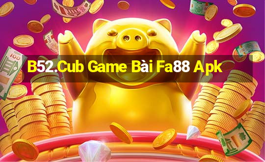 B52.Cub Game Bài Fa88 Apk