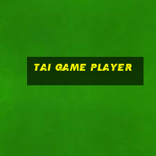 tai game player