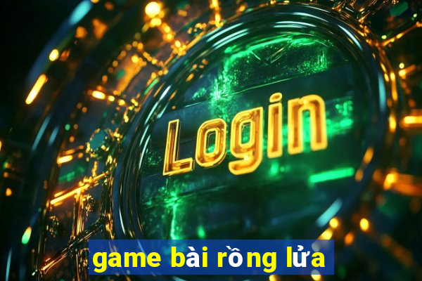 game bài rồng lửa