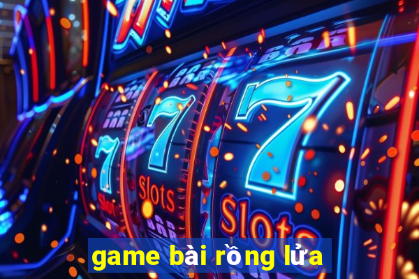 game bài rồng lửa