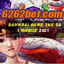 Danhbai Game The Bài Mobile 2021