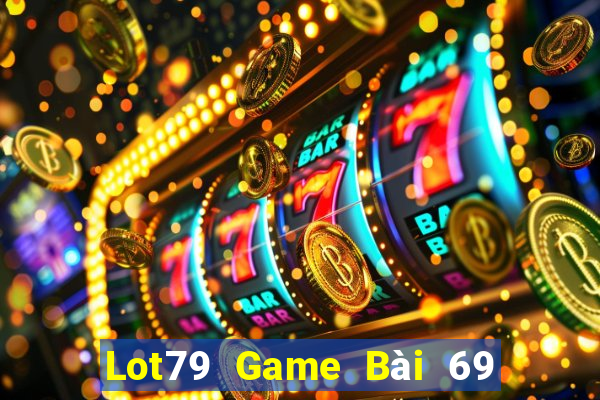 Lot79 Game Bài 69 Doi Thuong