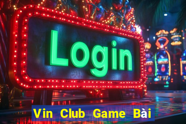 Vin Club Game Bài Phái Mạnh