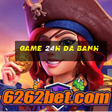 game 24h da banh