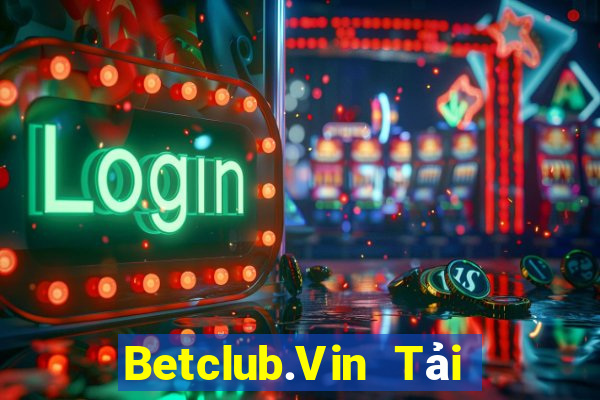 Betclub.Vin Tải Game Bài B52