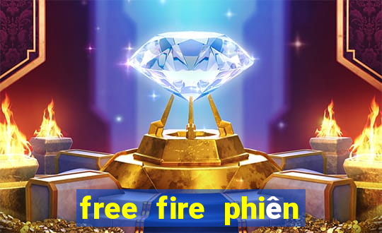 free fire phiên bản thử nghiệm