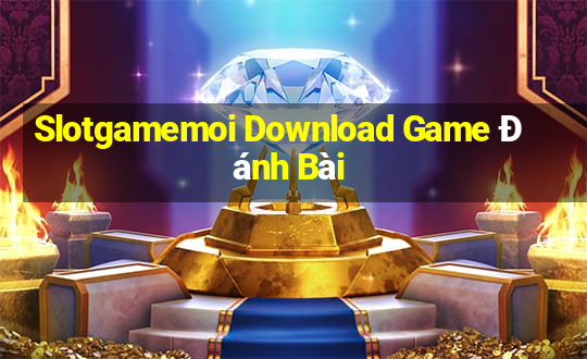 Slotgamemoi Download Game Đánh Bài