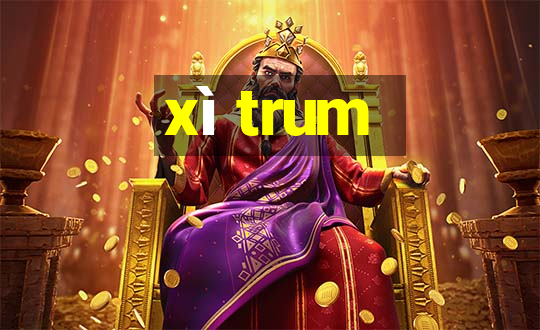 xì trum